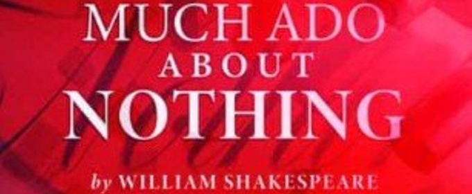 MUCH ADO ABOUT NOTHING Will Come to the Joan C. Edwards Performing Arts Center