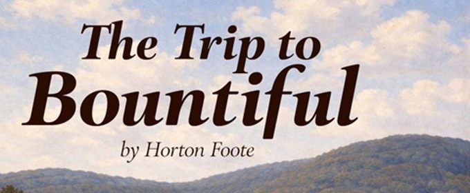 City Theatre Austin To Open 2026 Season With THE TRIP TO BOUNTIFUL