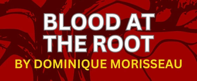 BLOOD AT THE ROOT to be Presented at Fells Point Corner Theatre