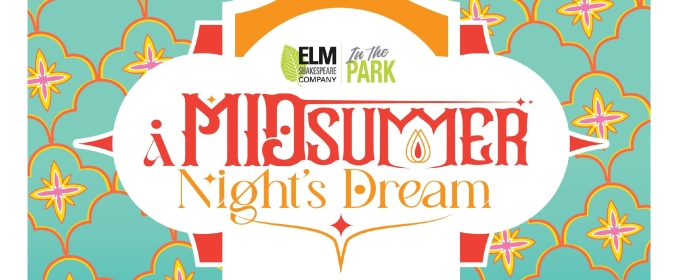 Elm Shakespeare Company Will Present A MIDSUMMER NIGHT’S DREAM With a Bollywood Twist