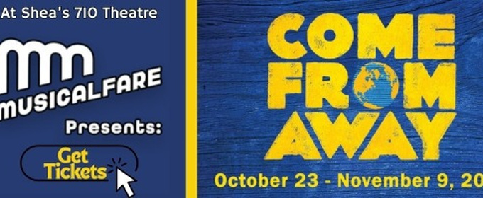 COME FROM AWAY Becomes Top Grossing and Highest Attended MusicalFare Production at Shea's 710 Theatre 
