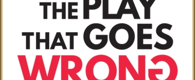 THE PLAY THAT GOES WRONG to be Presented at 5-Star Theatricals