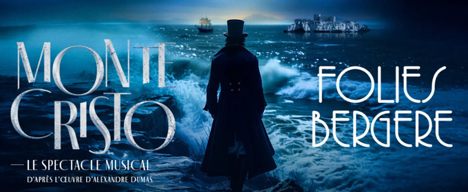 Review: MONTE-CRISTO, LE SPECTACLE MUSICAL at Folies Bergère