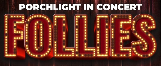 Porchlight Music Theatre Adds Third Performance Of PORCHLIGHT IN CONCERT FOLLIES