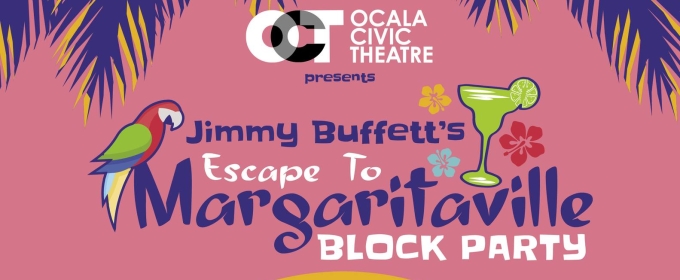 Ocala Civic Theatre Presents Jimmy Buffett's ESCAPE TO MARARITAVILLE Block Party With THE LANDSHARKS