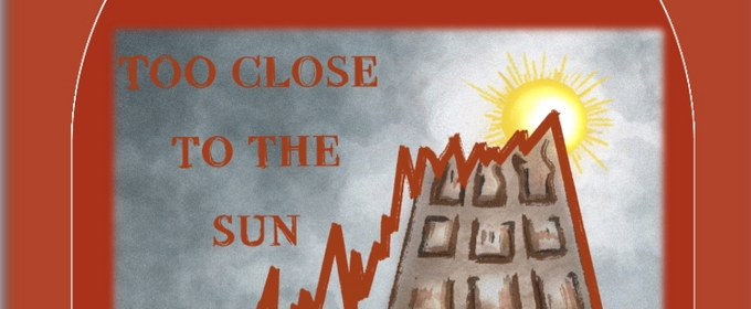 New Off-Off Broadway Musical TOO CLOSE TO THE SUN