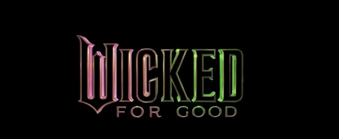 WICKED: PART TWO Receives New Title