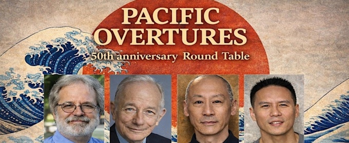 The Broadway Maven To Host PACIFIC OVERTURES AT 50 A Special Anniversary Roundtable Honoring Stephen Sondheim And John Weidman