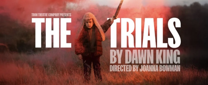 Review: THE TRIALS, Tron Theatre