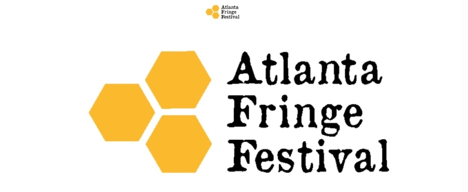 The 12th Annual Atlanta Fringe Festival Returns For Live Performances This June