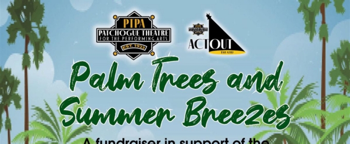 Patchogue Theatre Will Host PALM TREES AND SUMMER BREEZES Fundraiser