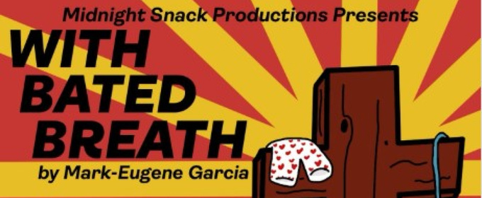 WITH BATED BREATH to Open at FRIGID NY's Under St. Marks