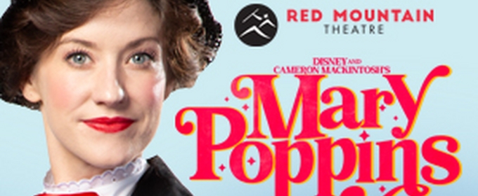 MARY POPPINS Now Running at Red Mountain Theatre Through June