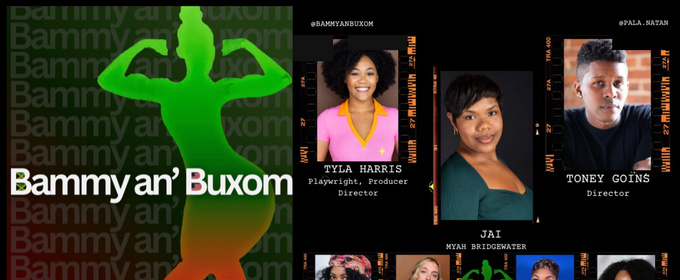 BAMMY AN' BUXOM By Tyla Harris to Premiere At CSP New Works Fest