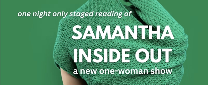 SAMANTHA INSIDE OUT A New Play By Marisa Smith is Coming to Shaker Bridge Theatre