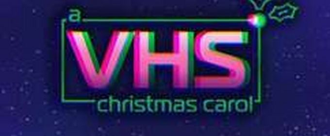 A VHS CHRISTMAS CAROL Plays at Between the Lines This December