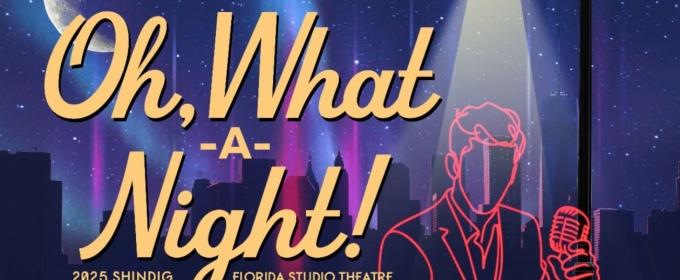 OH WHAT A NIGHT! Shindig Comes to Florida Studio Theatre in March