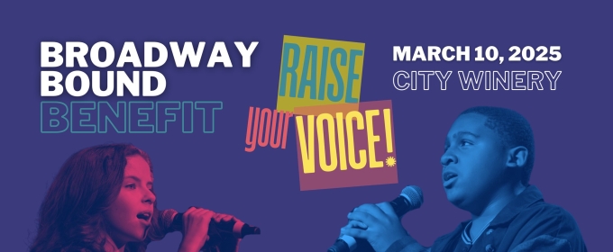 Broadway Bound Kids Will Host RAISE YOUR VOICE Benefit