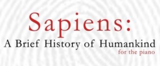 SAPIENS: A BRIEF HISTORY OF HUMANKIND From Sean Hickey Out This March From Sono Luminus