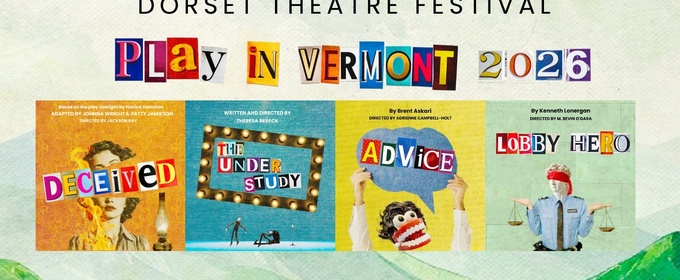 Dorset Theatre Festival Reveals 2026 Summer Season Featuring DECEIVED, THE UNDERSTUDY, ADVICE, and LOBBY HERO