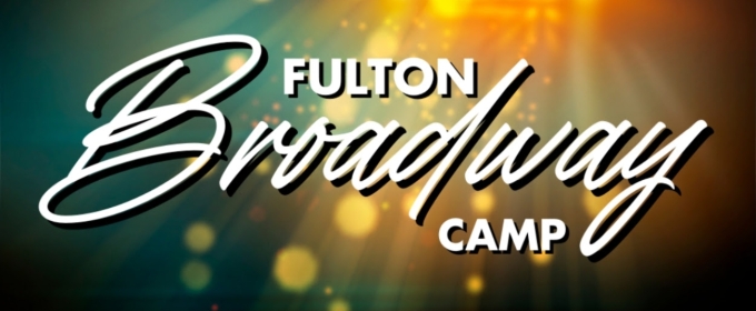 Fulton Theatre Unveils New Summer Broadway Camp