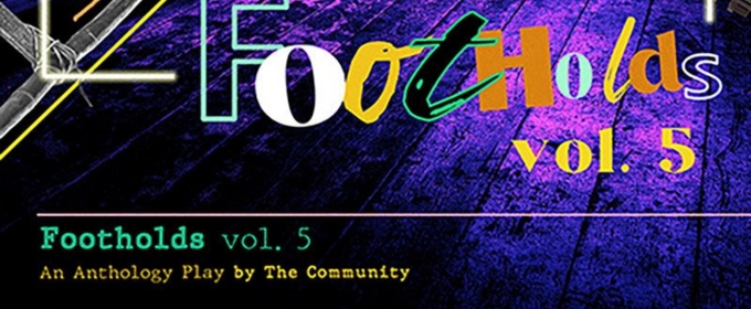 The Impostors Theatre Company Concludes Season With FOOTHOLDS VOL. 5