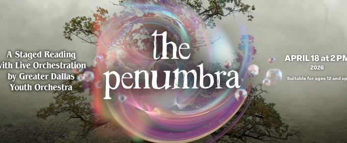 Dallas Children's Theater to Present First-Ever Staged Reading of THE PENUMBRA