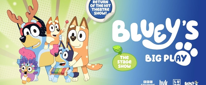 BLUEY'S BIG PLAY - THE STAGE SHOW Comes to the Fabulous Fox in September