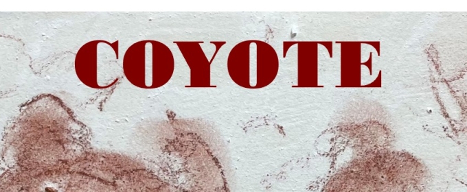 The 29th Street Playwright Collective New Works Series Presents COYOTE