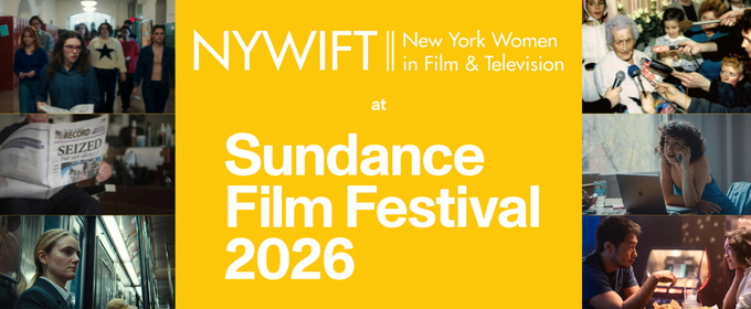 New York Women In Film & Television Unveils 10 Member Projects At The 2026 Sundance Film Festival