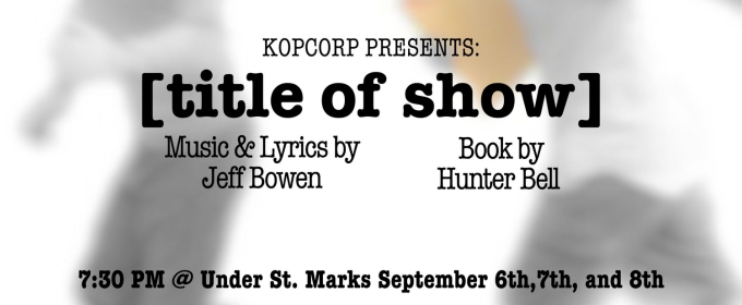 [TITLE OF SHOW] To be Presented At Under St. Marks This September