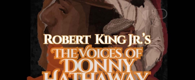 Atlanta's AMC Performance  Company Will Host THE VOICES OF DONNY HATHAWAY