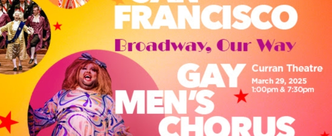 San Francisco Gay Men's Chorus Brings BROADWAY, OUR WAY to the Curran Theatre