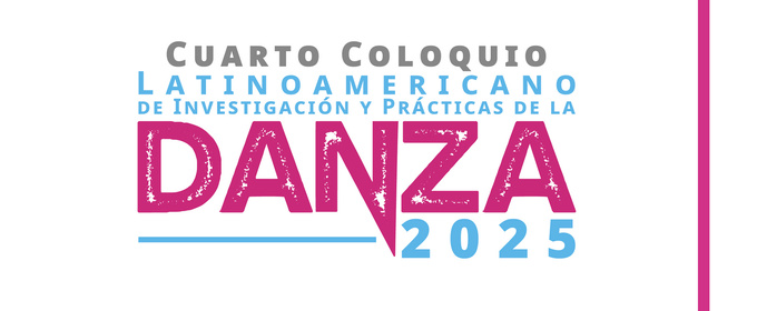 Lanzan Convocatoria Para El Cuarto Coloquio Latinoamericano De Investigación Y Prácticas De La Danza