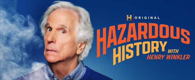 HAZARDOUS HISTORY WITH HENRY WINKLER Sets Season Two Premiere on HISTORY Channel