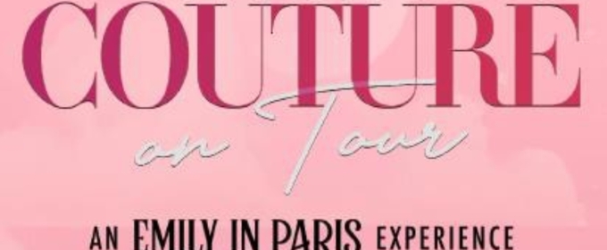 COUTURE ON TOUR: AN EMILY IN PARIS EXPERIENCE Comes to North Charleston PAC