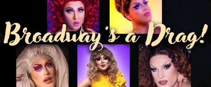 BROADWAY'S A DRAG to be Presented at 54 Below This Month