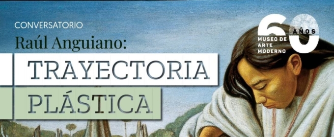 El Museo De Arte Moderno Invita A Descubrir A Raúl Anguiano, Protagonista De Su Colección Y De La Plástica Mexicana