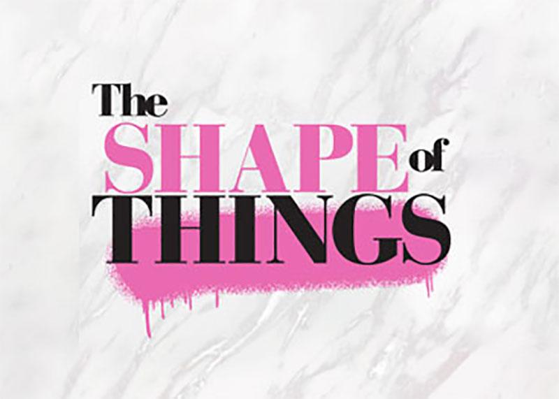 THE SHAPE OF THINGS Comes to Elmwood Playhouse 