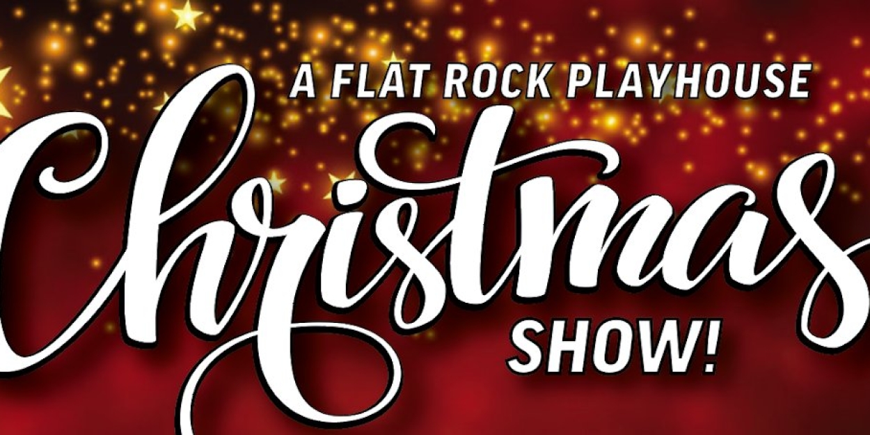 A FLAT ROCK PLAYHOUSE CHRISTMAS Returns This Holiday Season 