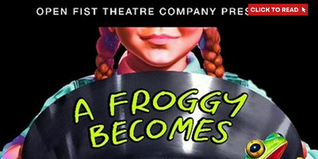 A FROGGY BECOMES Comes to Atwater Village Theatre Next Month - Vimarsana News