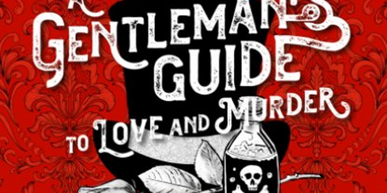 A GENTLEMAN'S GUIDE TO LOVE AND MURDER Comes to Granbury Next Month 