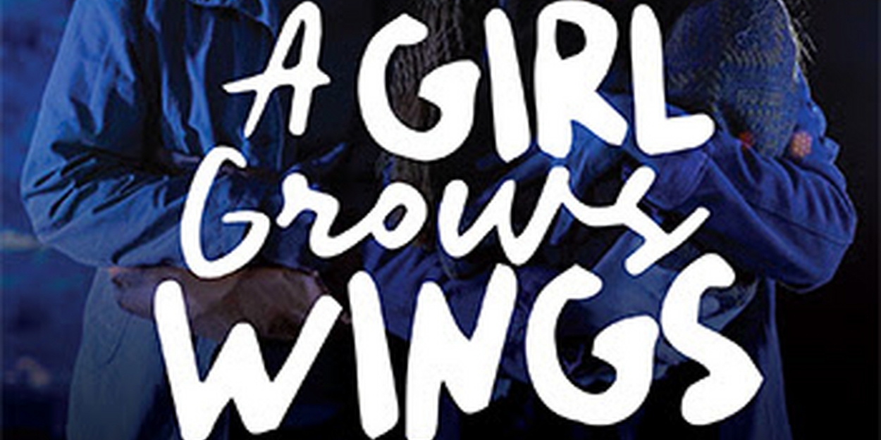 A GIRL GROWS WINGS US Premiere to be Presented at The Los Angeles Theatre Center  Image