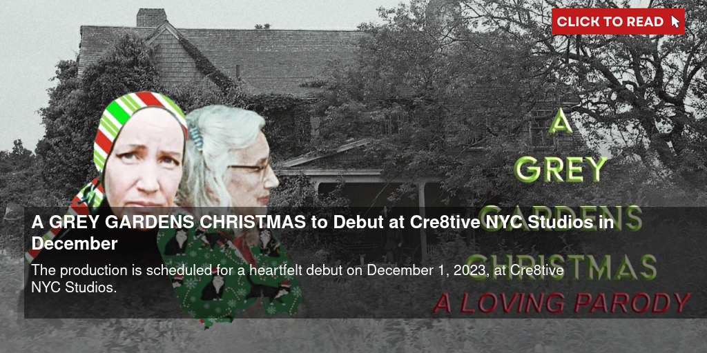 A GREY GARDENS CHRISTMAS to Debut at Cre8tive NYC Studios in December