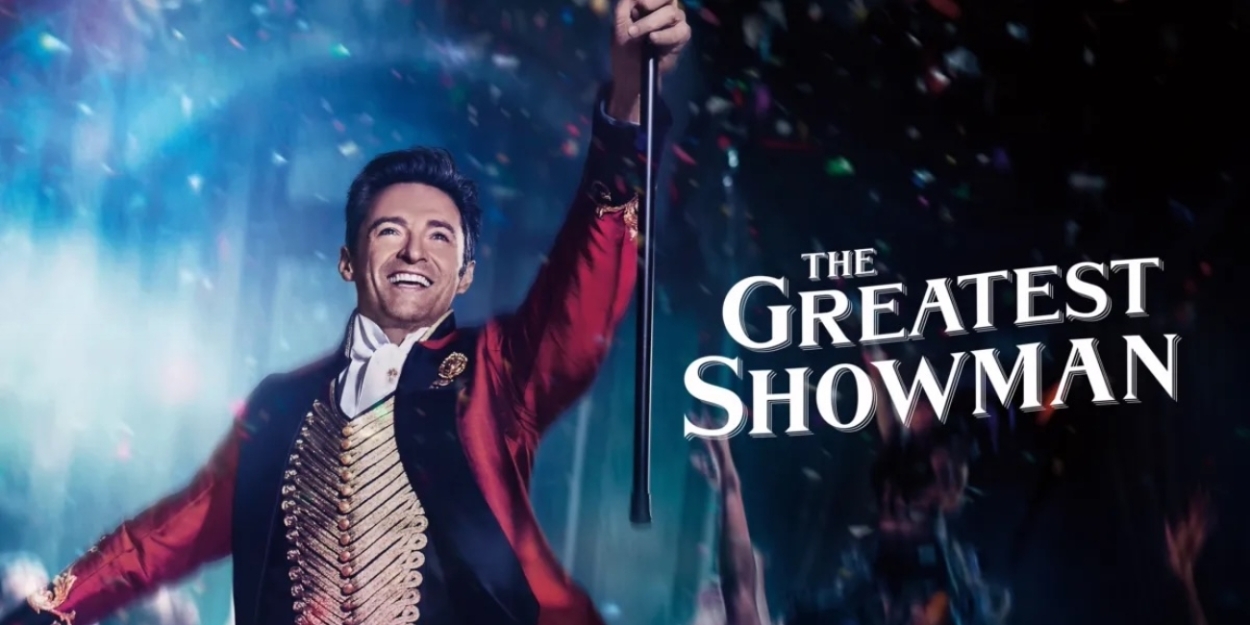 THE GREATEST SHOWMAN: Revisiting the Original Movie Musical