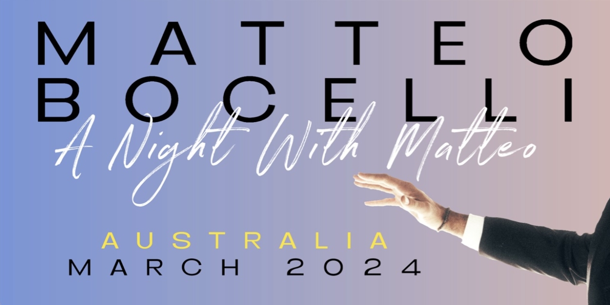 A NIGHT WITH MATTEO BOCELLI - AUSTRALIAN TOUR 2024 Kicks Off This March 