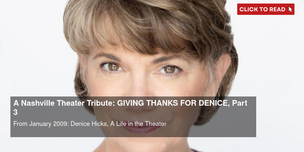 A Nashville Theater Tribute: GIVING THANKS FOR DENICE, Part 3 - Vimarsana News
