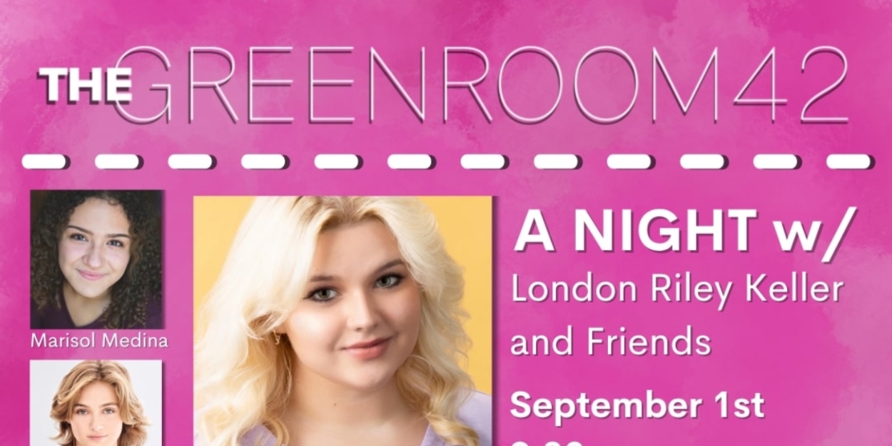 A Night With London Riley Keller And Friends Comes To The Green Room 42, September 1 