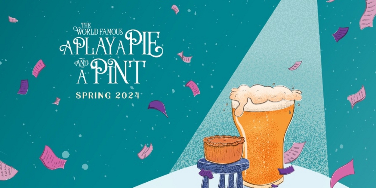 A Play, A Pie and A Pint Announces 2024 Spring Season 