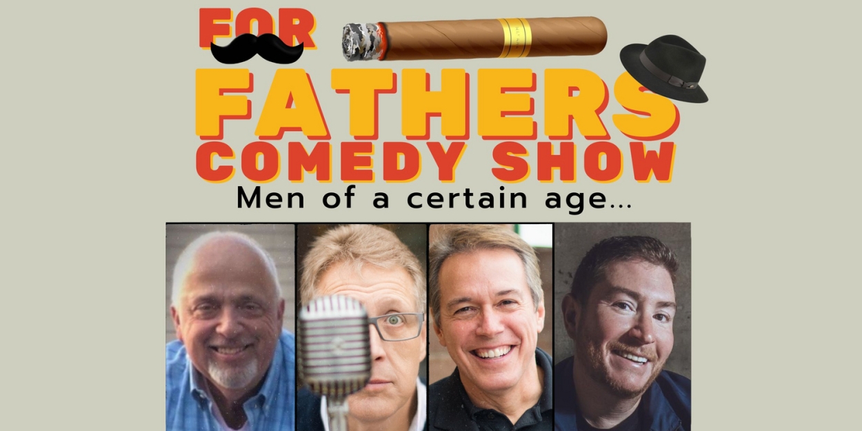 A Quartet Of Comedy Favorites To Return To Raue Center For Father's Day! 